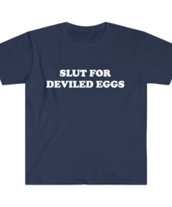Bronwyn Newport Slut For Deviled Eggs Shirt