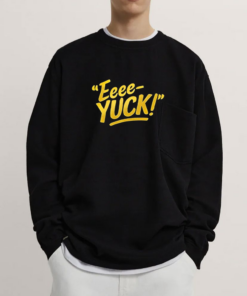 Eeee-Yuck! T-shirts