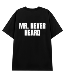 Mr Never Heard T-Shirts