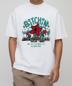 Stranger Things Bitchin We’re Going To Hawkins T-shirts