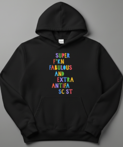 Super Fucking Fabulous And Extra Antifa Scist Shirt