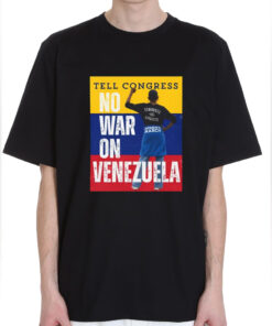 Tell Congress No War On Venezuela Shirt