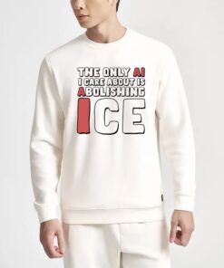 The Only AI I Care About Is Abolishing Us T-shirts
