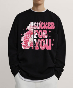 Trump Valentine I’m A Sucker For You Shirts